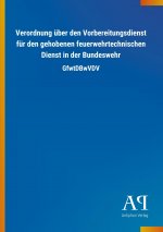 Verordnung über den Vorbereitungsdienst für den gehobenen feuerwehrtechnischen Dienst in der Bundeswehr