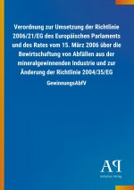 Verordnung zur Umsetzung der Richtlinie 2006/21/EG des Europäischen Parlaments und des Rates vom 15. März 2006 über die Bewirtschaftung von Abfällen a
