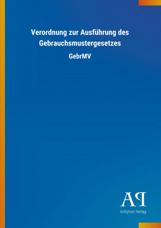 Verordnung zur Ausführung des Gebrauchsmustergesetzes