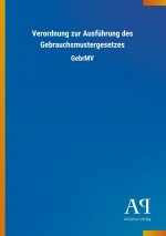 Verordnung zur Ausführung des Gebrauchsmustergesetzes