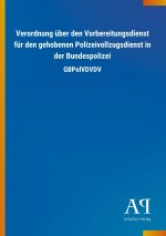 Verordnung über den Vorbereitungsdienst für den gehobenen Polizeivollzugsdienst in der Bundespolizei