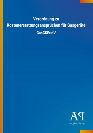 Verordnung zu Kostenerstattungsansprüchen für Gasgeräte