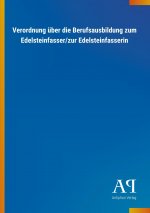 Verordnung über die Berufsausbildung zum Edelsteinfasser/zur Edelsteinfasserin