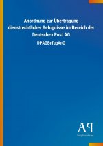 Anordnung zur Übertragung dienstrechtlicher Befugnisse im Bereich der Deutschen Post AG