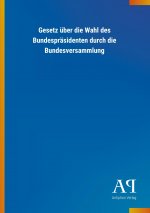 Gesetz über die Wahl des Bundespräsidenten durch die Bundesversammlung