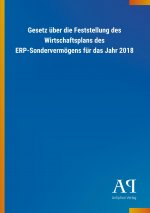 Gesetz über die Feststellung des Wirtschaftsplans des ERP-Sondervermögens für das Jahr 2018