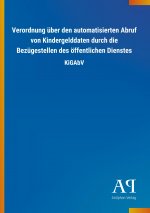 Verordnung über den automatisierten Abruf von Kindergelddaten durch die Bezügestellen des öffentlichen Dienstes