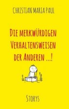 Die merkwürdigen Verhaltensweisen der Anderen...!