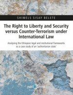 The Right to Liberty and Security versus Counter-Terrorism under International Law