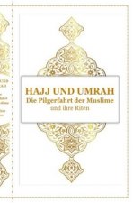 Hajj und Umrah - Die Pilgerfahrt der Muslime und ihre Riten