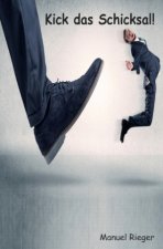 Kick das Schicksal