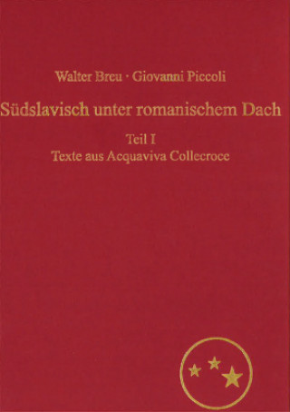 Suedslavisch unter romanischem Dach. Die Moliseslaven in Geschichte und Gegenwart im Spiegel ihrer Sprache