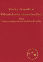 Suedslavisch unter romanischem Dach. Die Moliseslaven in Geschichte und Gegenwart im Spiegel ihrer Sprache