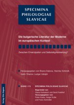 Die bulgarische Literatur der Moderne im europaeischen Kontext. Zwischen Emanzipation und Selbststigmatisierung?
