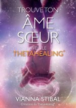 Trouve ton ame soeur avec le ThetaHealing(R)