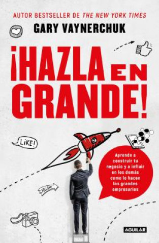 ?hazla En Grande! / Crushing It!: How Great Entrepreneurs Build Their Business and Influence-And How You Can, Too