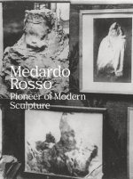 Medardo Rosso: Pioneer of Modern Sculpture