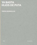 Teresa Margolles: YA Basta Hijos de Puta