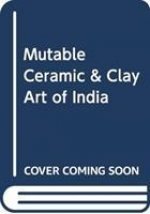 Mutable Ceramic & Clay Art of India