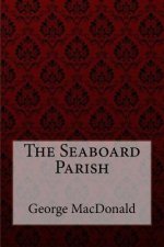 The Seaboard Parish George MacDonald