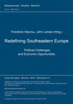 Redefining Southeastern Europe. Political Challenges and Economic Opportunities