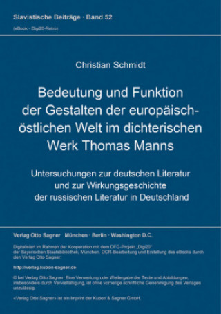 Bedeutung und Funktion der Gestalten der europaeisch-oestlichen Welt im dichterischen Werk Thomas Manns