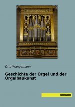 Geschichte der Orgel und der Orgelbaukunst
