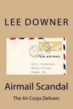 Airmail Scandal: The Air Corps Delivers
