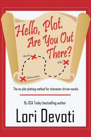 Hello, Plot. Are You Out There?: Plotting for Pantsers and Plotters Alike