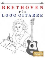 Beethoven Für Loog Gitarre: 10 Leichte Stücke Für Loog Gitarre Anfänger Buch