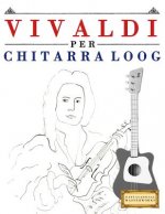 Vivaldi Per Chitarra Loog: 10 Pezzi Facili Per Chitarra Loog Libro Per Principianti