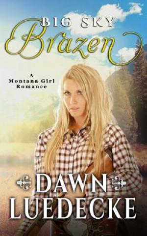Big Sky Brazen: Second Edition