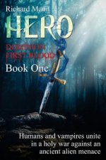 HERO - Dominion First Blood Book One: A Science Fiction Apocalyptic thriller - Our Superhero BulletProof Pete teams up with sexy vampire Lucia to figh