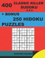 400 classic Killer sudoku 9 x 9 + BONUS 250 Hidoku puzzles: Sudoku with EASY, MEDIUM, HARD, VERY HARD level puzzles and a Hidoku 9 x 9 very hard level