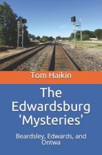 The Edwardsburg Mysteries: Beardsley, Edwards, and Ontwa