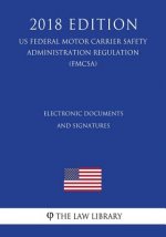 Electronic Documents and Signatures (US Federal Motor Carrier Safety Administration Regulation) (FMCSA) (2018 Edition)