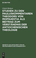Studien zu den Pauluskommentaren Theodors von Mopsuestia als Beitrag zum Verstandnis der antiochenischen Theologie