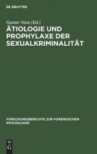 AEtiologie und Prophylaxe der Sexualkriminalitat