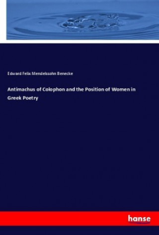 Antimachus of Colophon and the Position of Women in Greek Poetry
