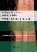 Wie ich den Nahen Osten erlebte