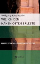 Wie ich den Nahen Osten erlebte