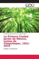 La Primera Ciudad Jardín de México, Lomas de Chapultepec, 1921-2010