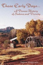 Those Early Days: A Pioneer History of Sedona and Vicinity