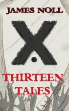 Thirteen Tales: Horror And Post-Apocalyptic Fiction, With A Soupçon Of Sci-Fi