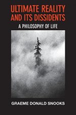 Ultimate Reality and its Dissidents: A Philosophy of Life