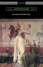Lysistrata and Other Plays: (Translated with Annotations by The Athenian Society)