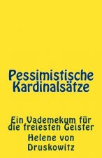 Pessimistische Kardinalsätze: Ein Vademekum für die freiesten Geister