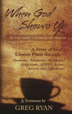 When God Shows Up: In the Most Unlikely of Places!