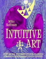 Intuitive Art: Over 150 Non-Representational Drawings Symbolic Tribal Meditative Grafitti