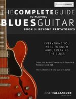 The Complete Guide to Playing Blues Guitar: Book Three - Beyond Pentatonics